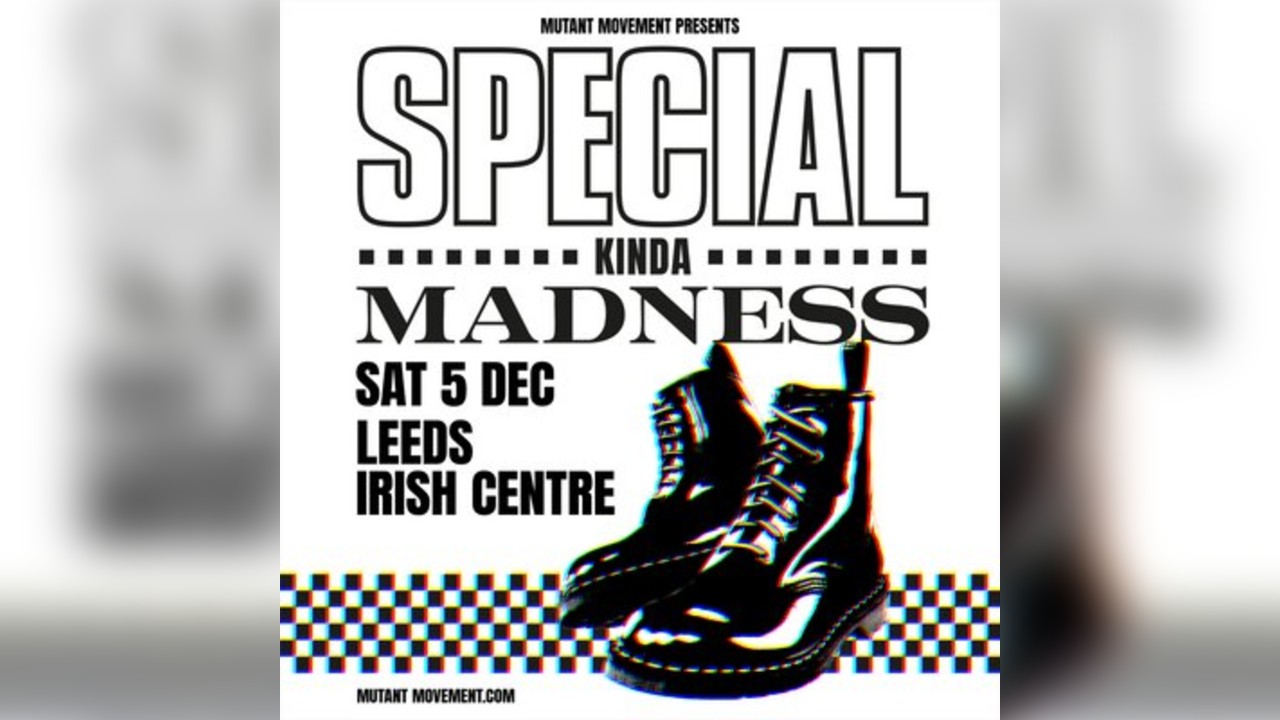 Special Kinda Madness: Leeds