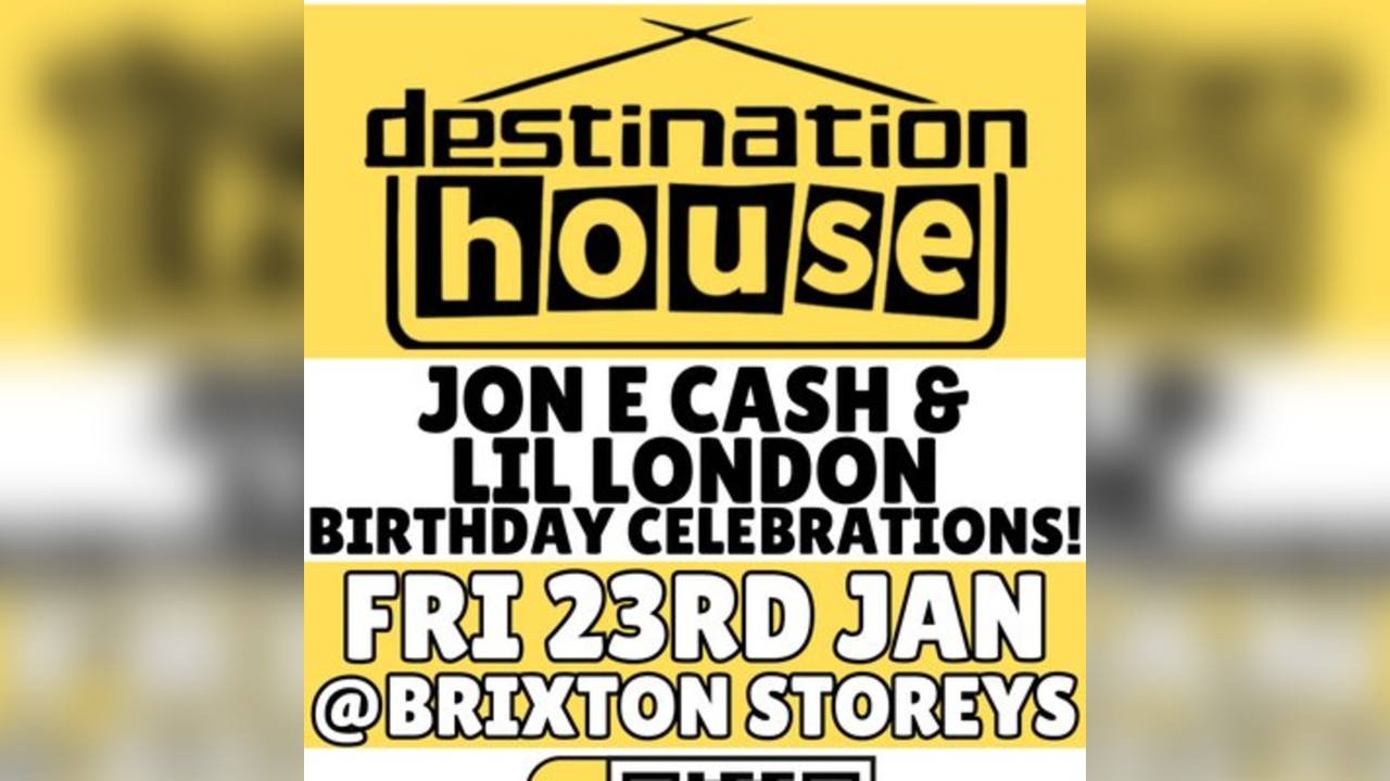Destination House - Jon E Cash & Lil London Birthday