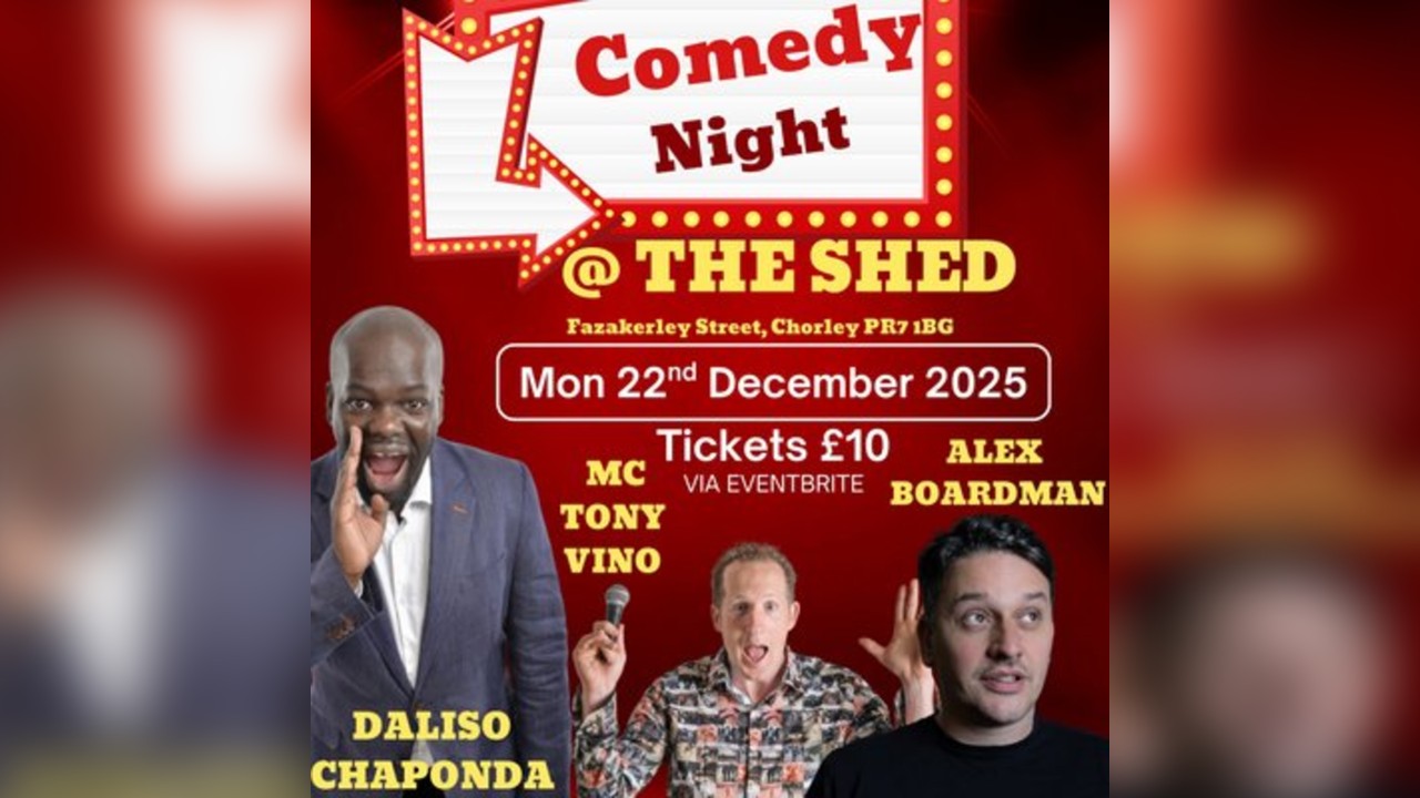 Comedy @ The Shed, Chorley Mon 22nd Dec 2025