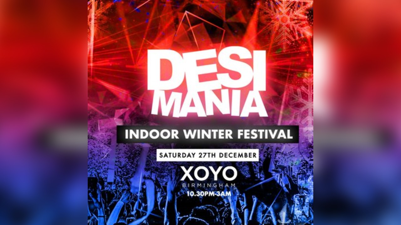 Desi Mania - Winter Festival - XOYO Birmingham