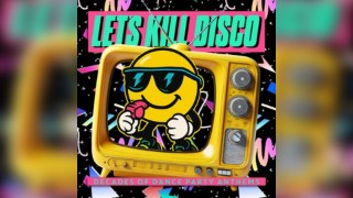 Let's Kill Disco @ CHALK | Decades of Dance Party Anthems