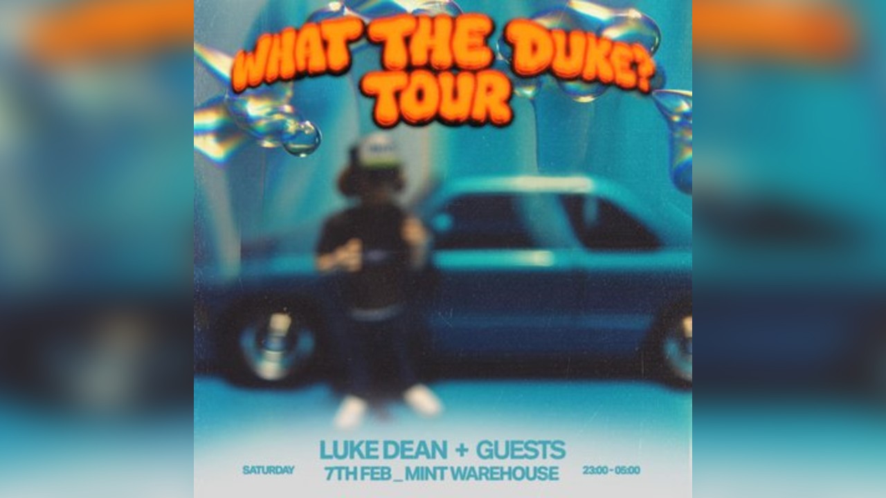 Luke Dean presents What The Duke [Leeds]