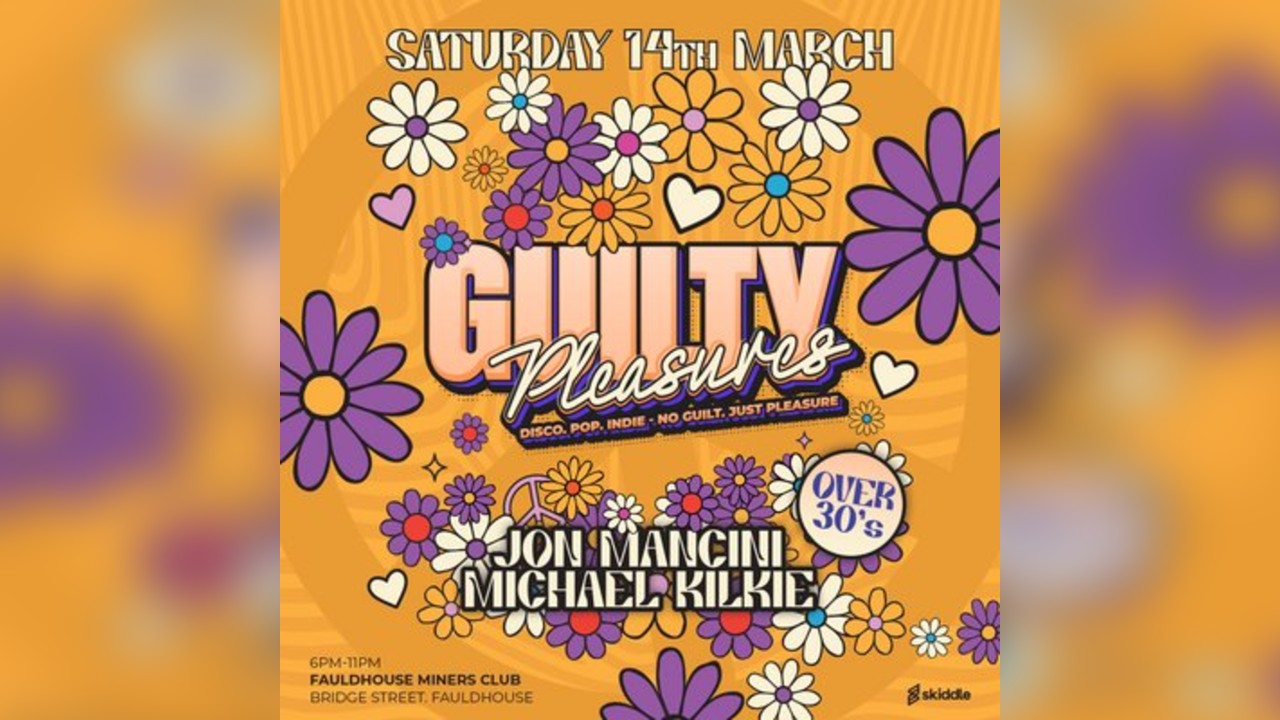 GUILTY PLEASURES - Sat March 14th - Fauldhouse