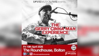 GERRY CINNA-MAN EXPERIENCE - Bolton Roundhouse - Fri 10th April