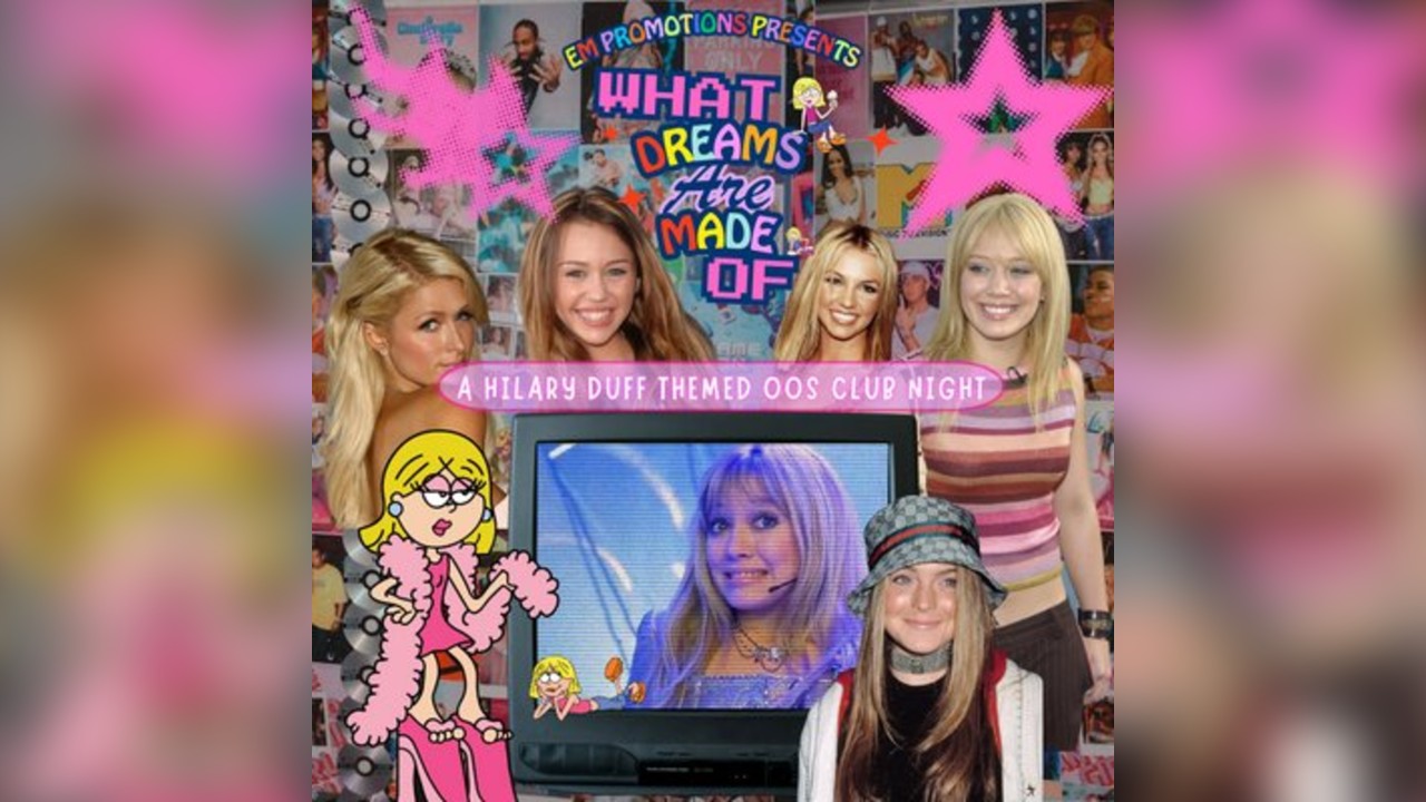 What Dreams Are Made Of - The Hilary Duff Themed Club Night