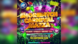 Shoreditch Carnival Mazza - Everyone Free Before 12AM