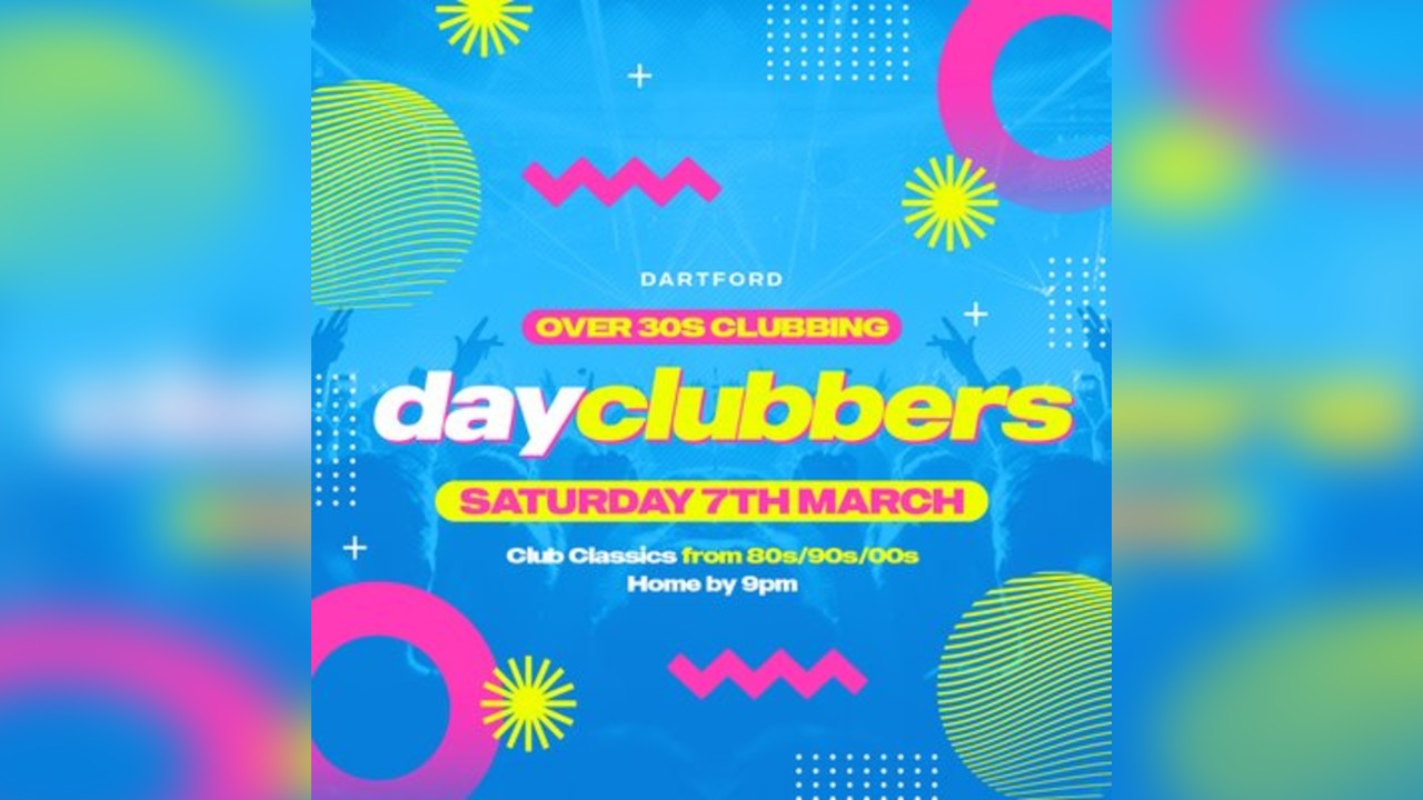 Dartford - DayClubbers: The Ultimate Day Party