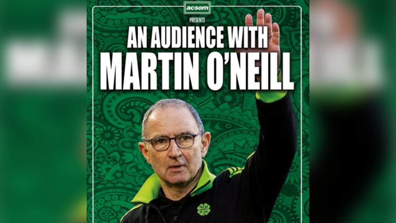 MARTIN O'NEILL live in GLASGOW with A Celtic State of Mind