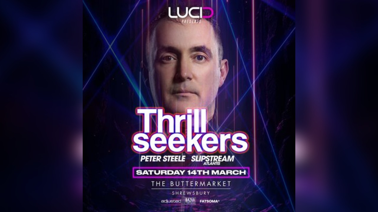 LUCID presents THE THRILLSEEKERS : Shrewsbury
