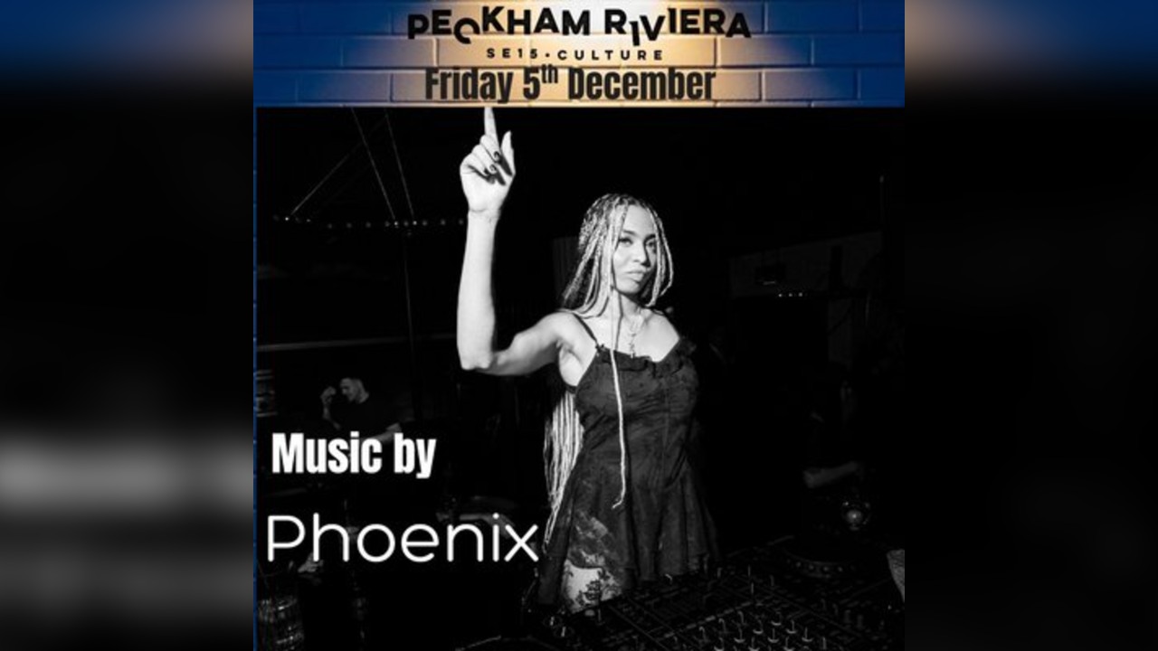 Phoenix @ Peckham Riviera