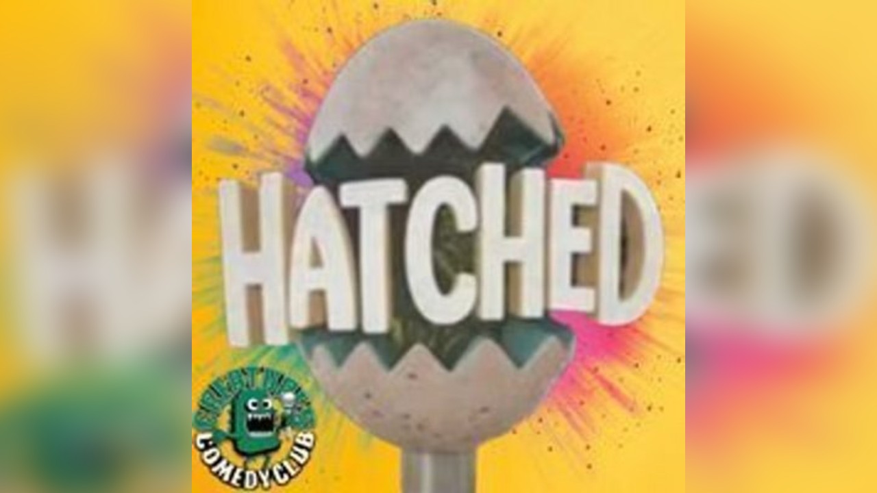 Hatched|| Creatures Comedy Club