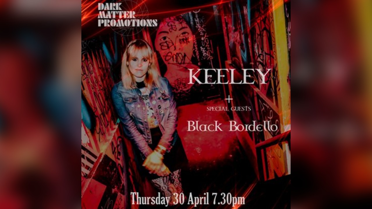 Dark Matter presents Keeley + Black Bordello