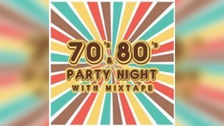 70's & 80's Party Night with 'Mixtape'