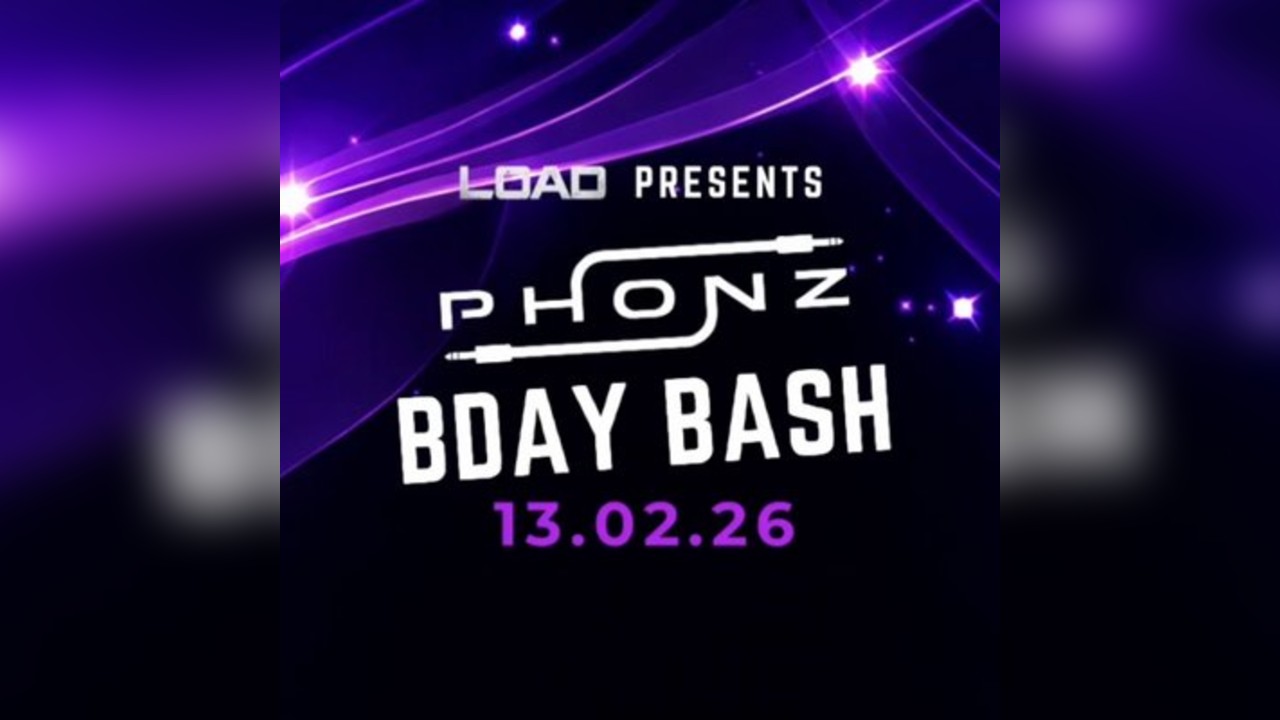 LOAD the Label Presents: PHONZ BDAY BASH