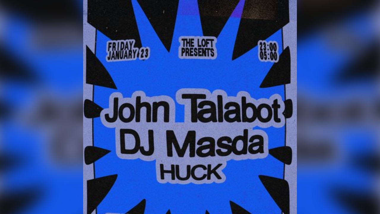 The Loft: John Talabot, DJ Masda & HUCK