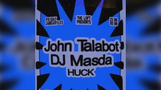 The Loft: John Talabot, DJ Masda & HUCK