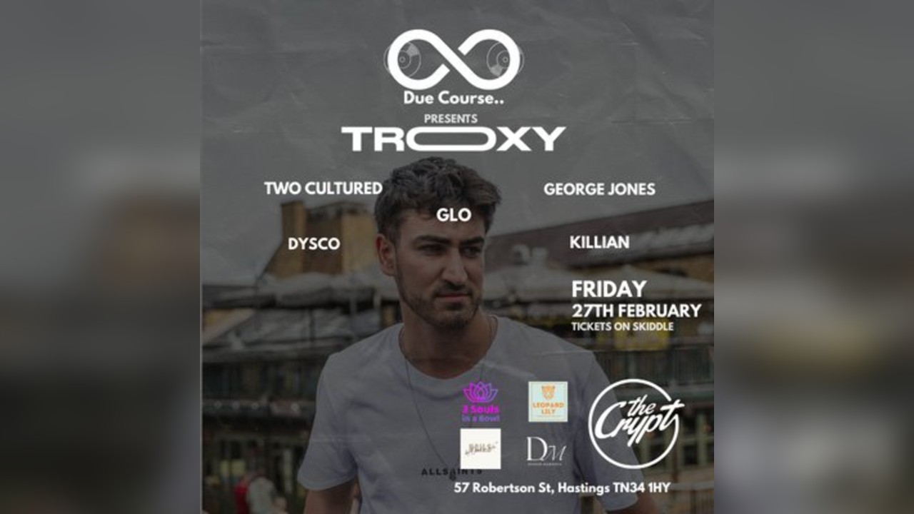 Due Course presents Troxy