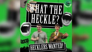 What the Heckle? || 7 O'Clock Club