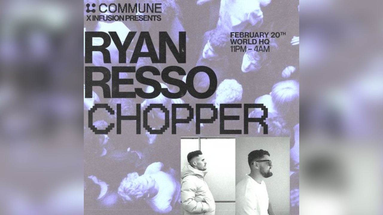 Commune x Infusion present Ryan Resso & Chopper