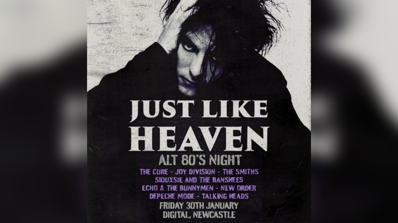 Just Like Heaven: Alt 80s Day Party (Newcastle)