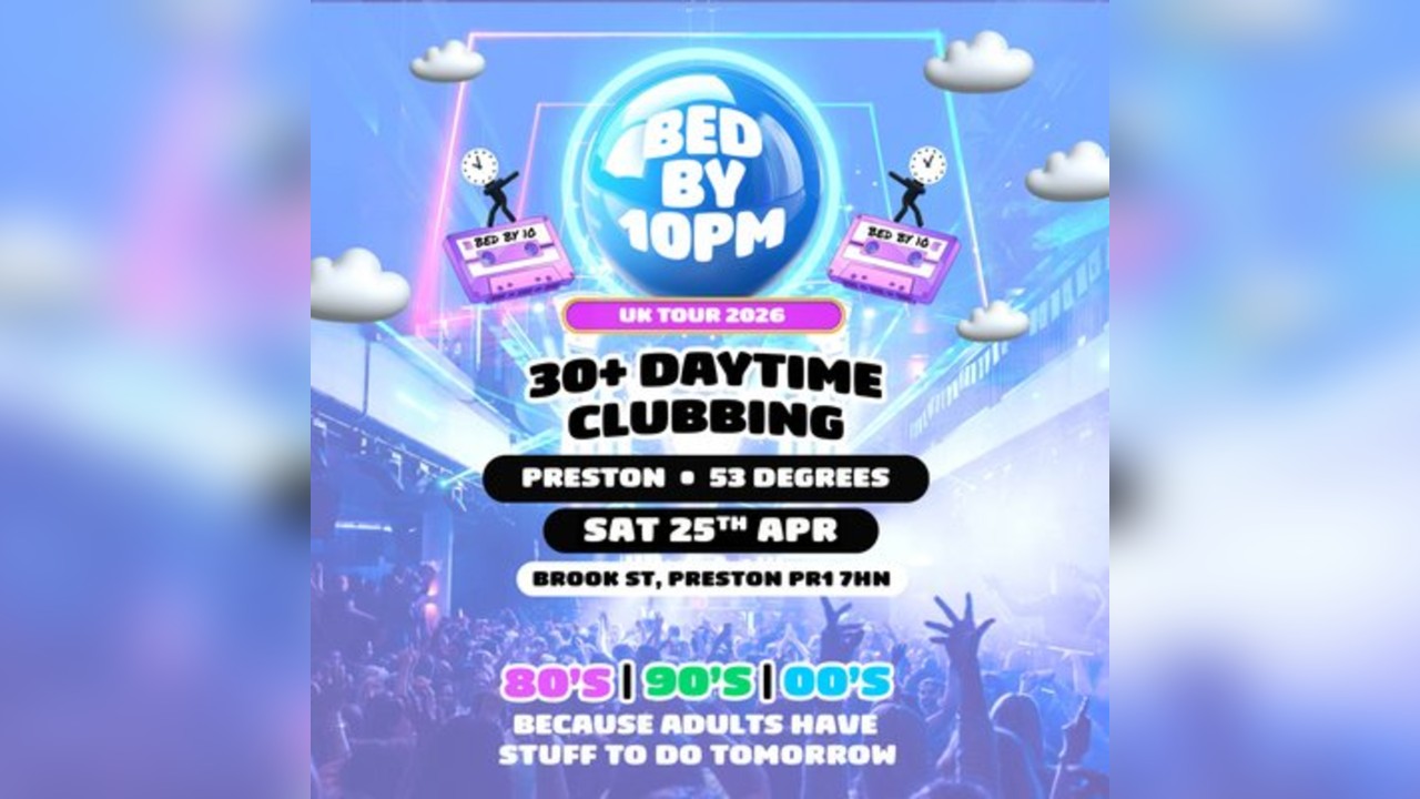 Bed By 10pm Is Coming To Preston