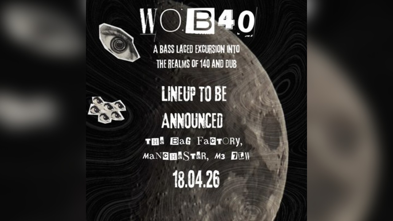 WOB40 @ The Bag Factory, Manchester DUB/140/DUBSTEP