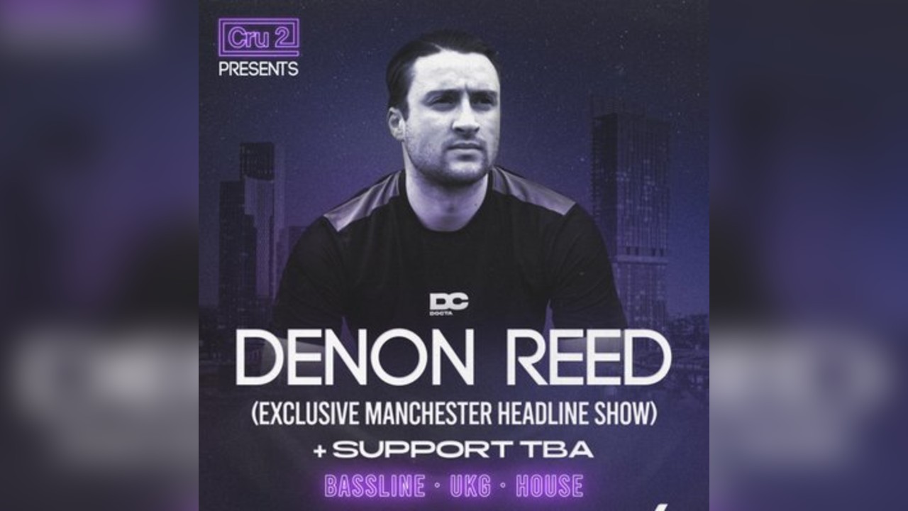 Cru2 presents: Denon Reed Manchester