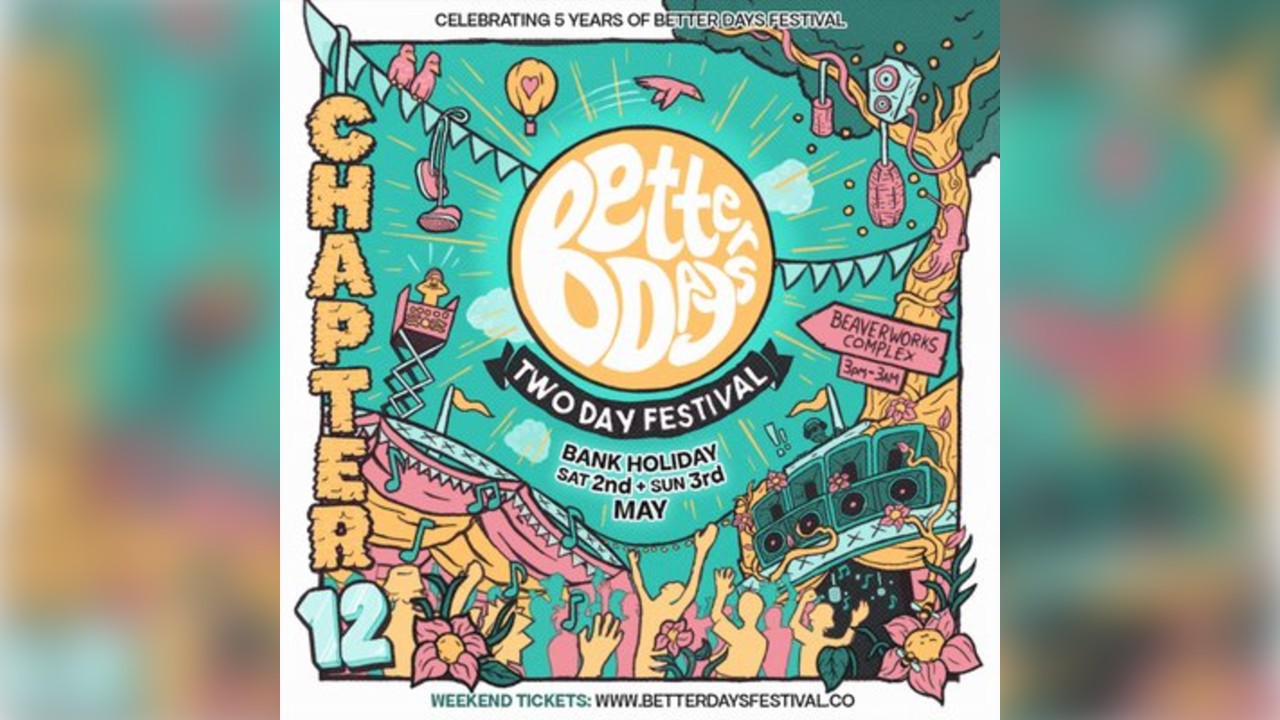 Better Days Festival Chapter 12 - Bank Holiday 2 Day Festival