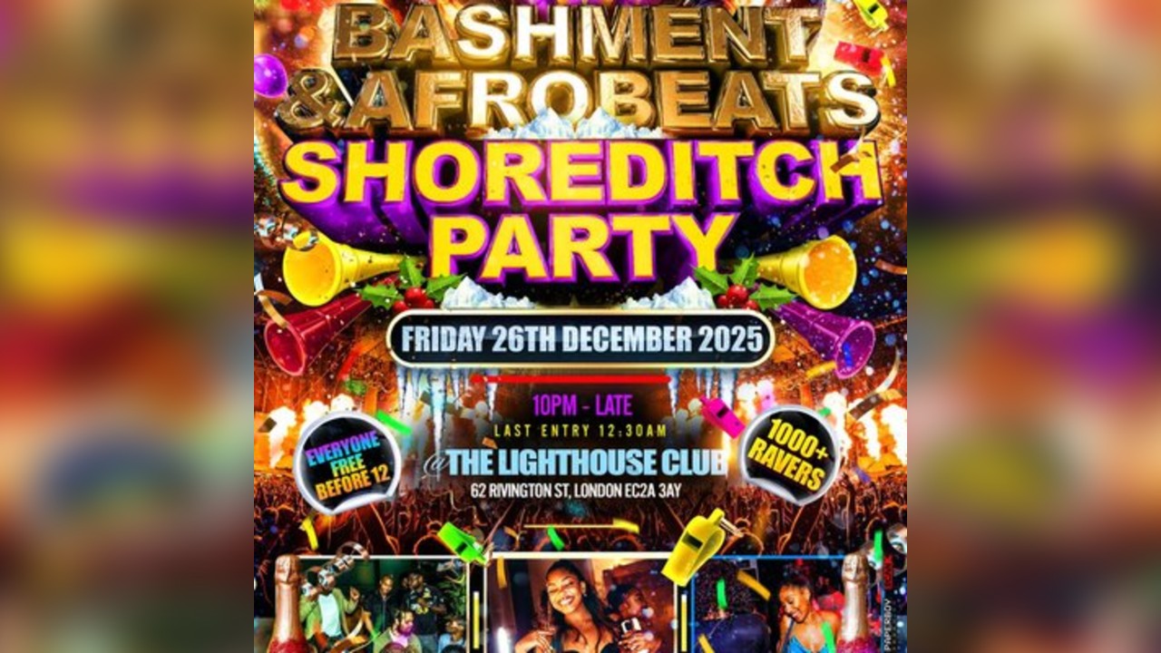 Bashment & Afrobeats Shoreditch Party - Everyone Free Before 12