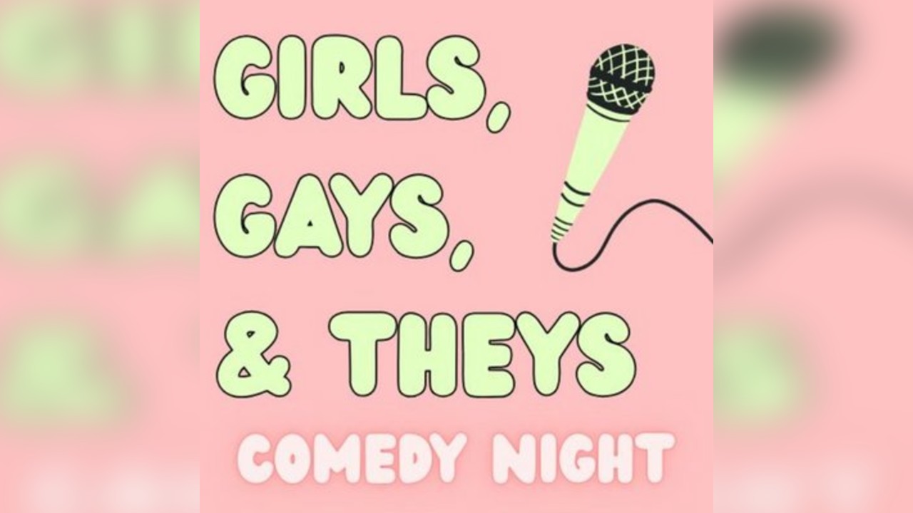 Girls, Gays and Theys Comedy Night