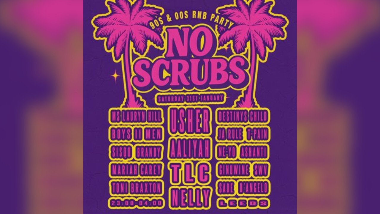 No Scrubs: 90s & 00s R&B Party (Leeds)