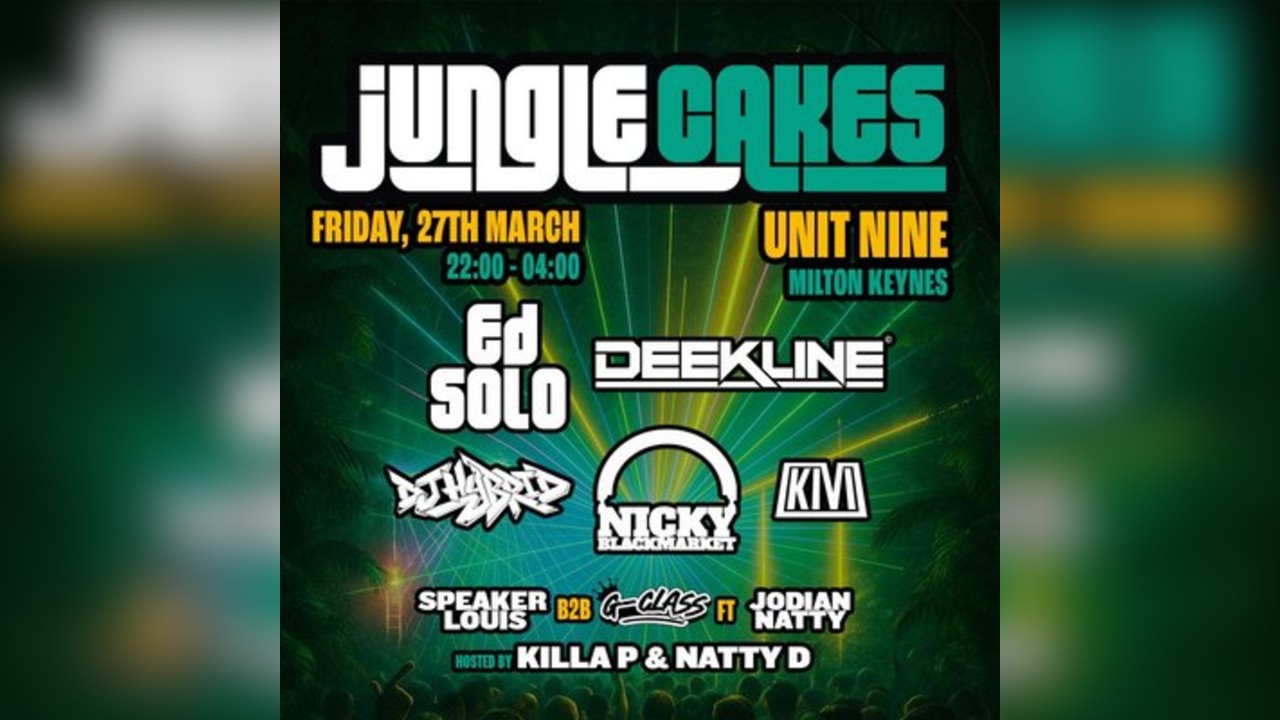 Jungle Cakes - Ed Solo, Deekline, Nicky Blackmarket & More