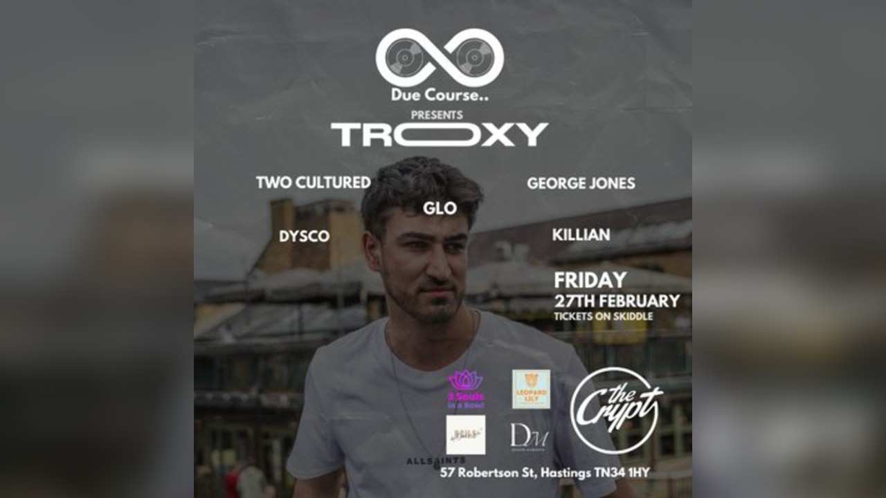 Due Course presents Troxy