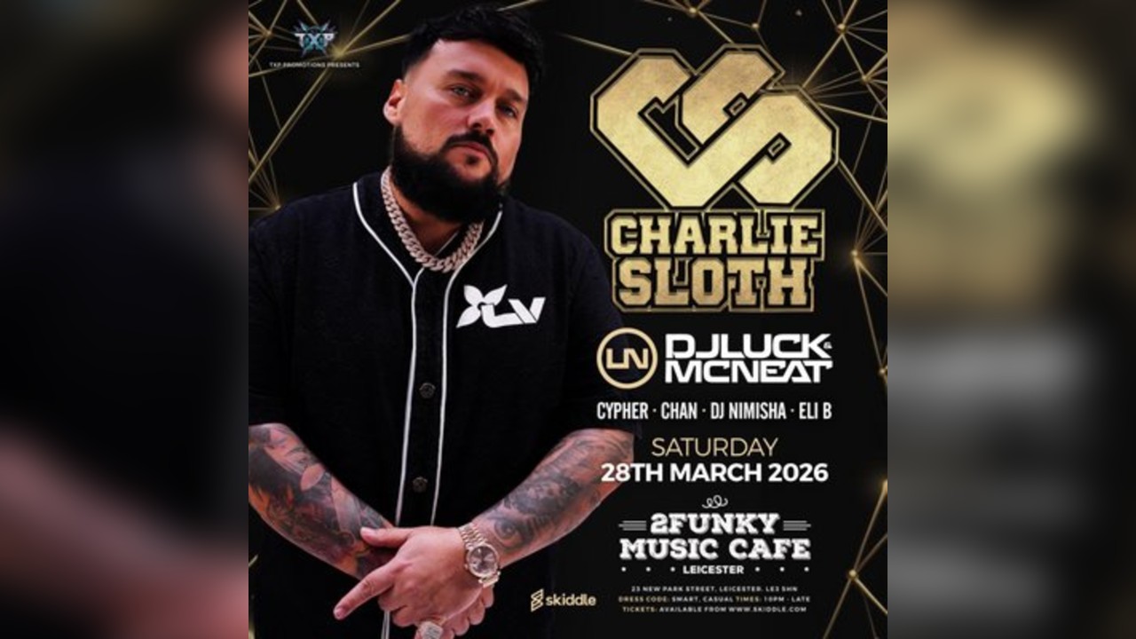 TXP Presents - Charlie Sloth and DJ Luck & MC Neat