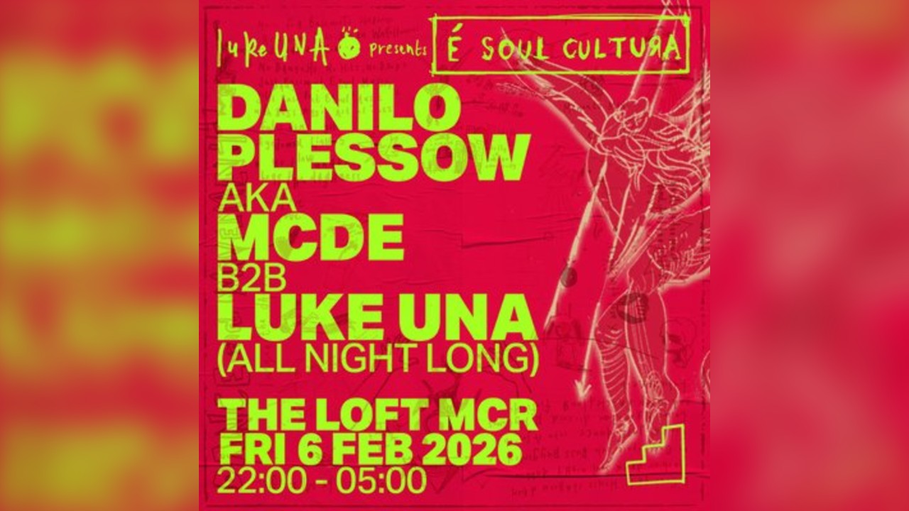 É Soul Cultura x The Loft: Danilo Plessow (MCDE) b2b Luke Una