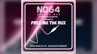 NYE @ NQ64 Northern Quarter PASS ME THE AUX