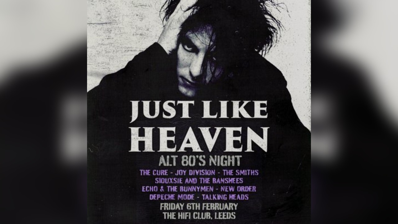 Just Like Heaven: Alt 80s Day Party (Leeds)