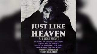 Just Like Heaven: Alt 80s Day Party (Leeds)