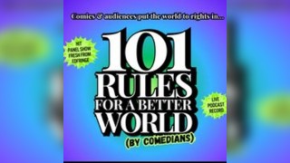 101 Rules for a Better World (by Comedians) comedy panel show