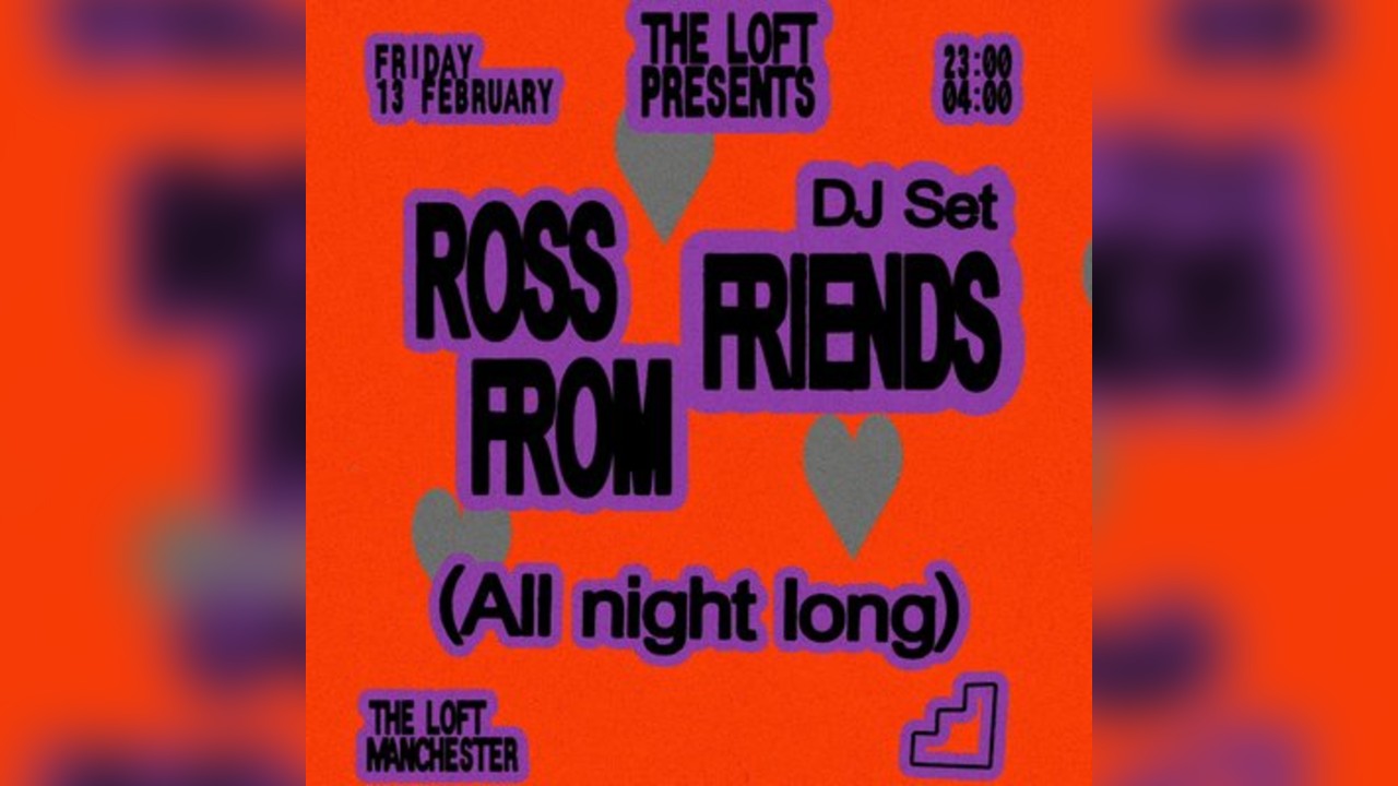 The Loft: Ross From Friends (All Night Long)