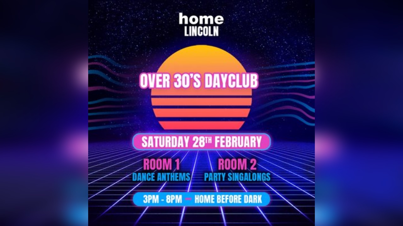 Over 30s Dayclub LINCOLN - Home before dark