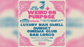Weird On Purpose w/ Luxury Nan Smell, Sunset Cinema Club & more