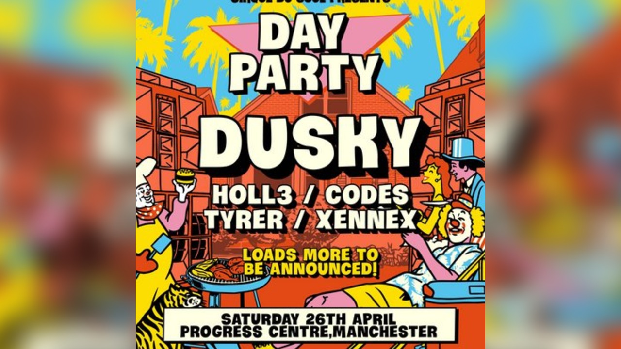 Cirque Du Soul: Manchester // Day Party // Dusky