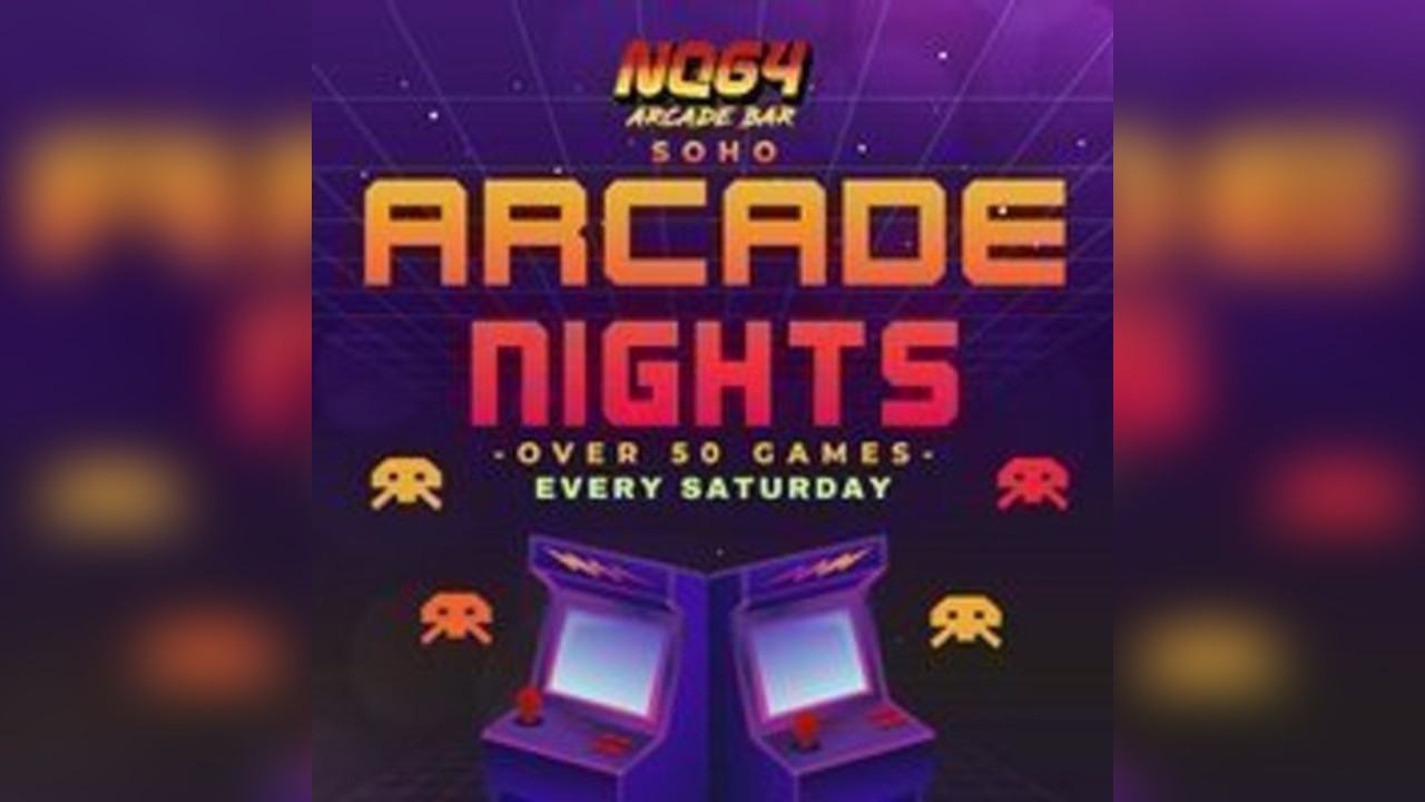 ARCADE NIGHTS AT NQ64 SOHO - Saturday 12th of April