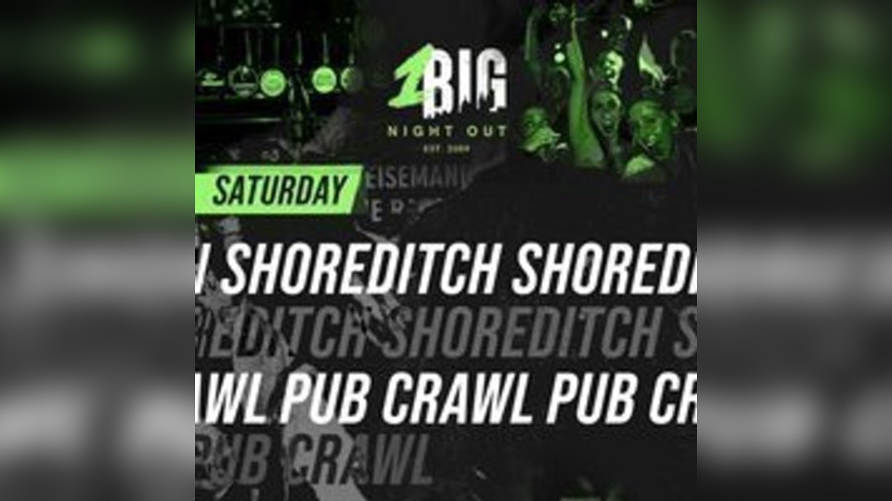 SHOREDITCH PUB CRAWL - Saturday 5th of April