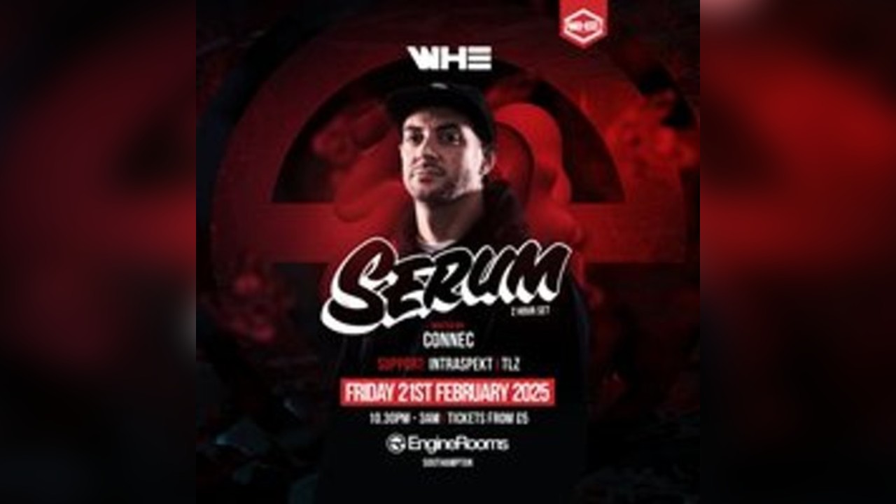 WHE Presents: Serum (2 Hour Set) + Support | Southampton