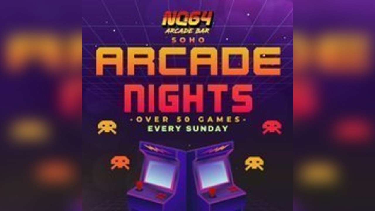 ARCADE NIGHTS AT NQ64 SOHO - Sunday 6th of April