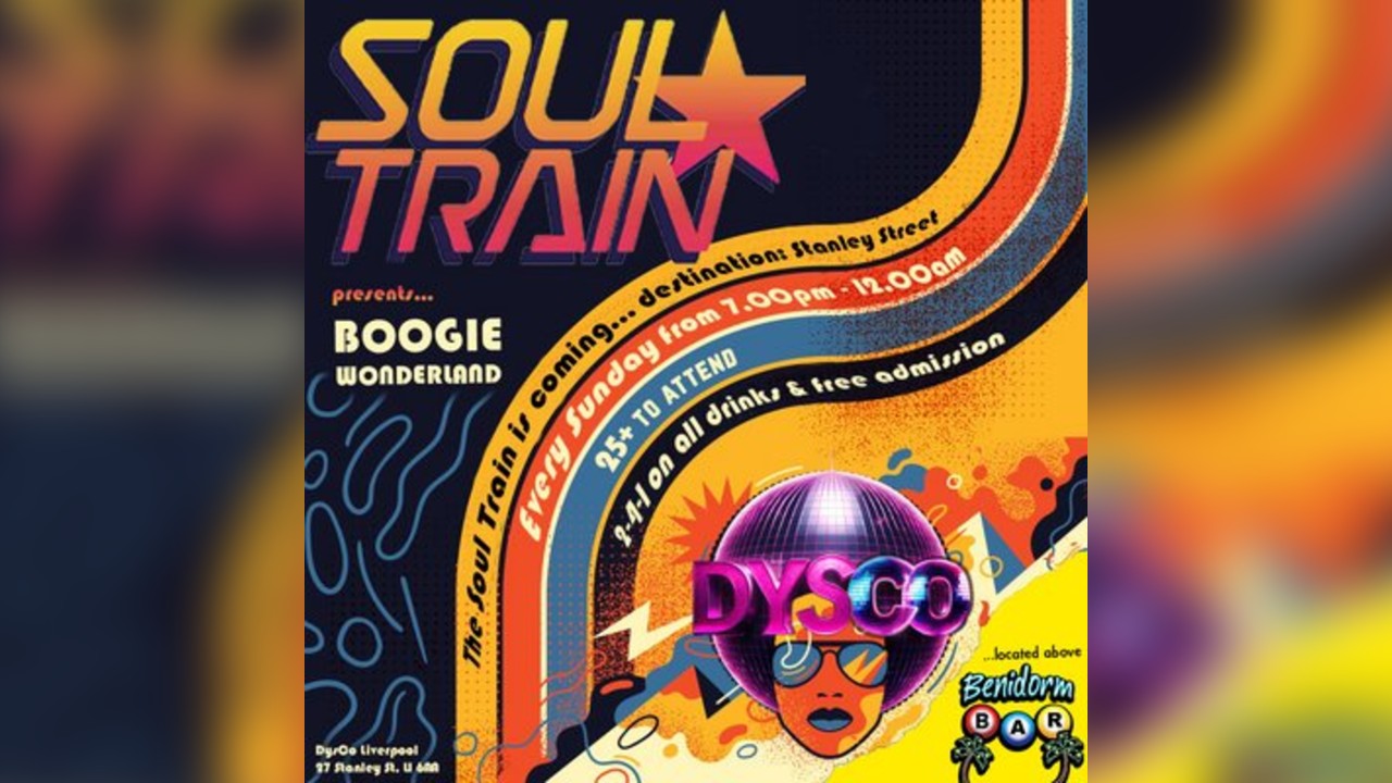 SOUL TRAIN hosts Boogie Wonderland @ DysCo, Liverpool