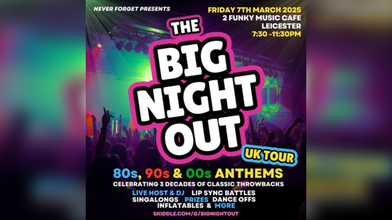 The BIG NIGHT OUT - 80s, 90s & 00s Leicester, 2Funky Music Cafe