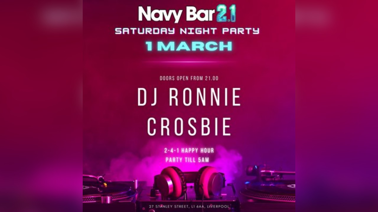 SATURDAY NIGHT PARTY with DJ Ronnie Crosbie @ Navy Bar 2.1